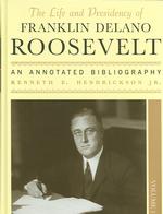 Ｆ・Ｄ・ルーズベルト注釈付書誌（全３巻）<br>The Life and Presidency of Franklin Delano Roosevelt : An Annotated Bibliography (The Life and Presidency of Franklin Delano Roosevelt)