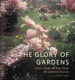 The Glory of Gardens : 2,000 Years of Writings on Garden Design