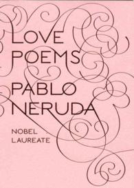 パブロ・ネルーダ愛の詩集（西英対訳）<br>Love Poems (New Directions Paperbook) （Bilingual）