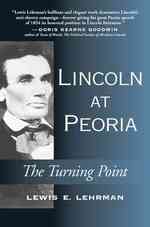 Lincoln at Peoria : The Turning Point: Getting Right with the Declaration of Independence