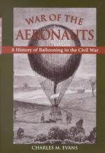War of the Aeronauts : The History of Ballooning in the Civil War -- Hardback