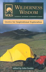 Nols Wilderness Wisdom : Quotes for Inspirational Exploration -- Paperback