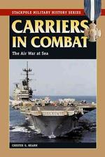 Carriers in Combat : The Air War at Sea (Stackpole Military History Series)