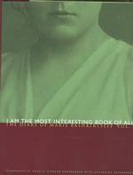 I Am the Most Interesting Book of All : The Diary of Marie Bashkirtseff (Vol 1) 〈1〉
