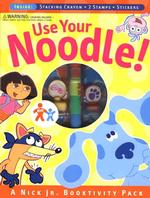 Use Your Noodle : A Nick Jr. Booktivity Pack