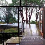 Northwest Style : Interior Design and Architecture in the Pacific Northwest （Reprint）