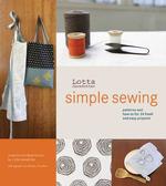 Lotta Jansdotter's Simple Sewing : Patterns and How-to for 24 Fresh and Easy Projects