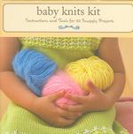 Baby Knits Kit : Instructions and Tools for 20 Snuggly Projects （BOX PCK）
