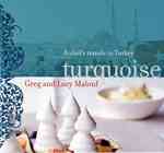 Turquoise : A Chef's Travels in Turkey