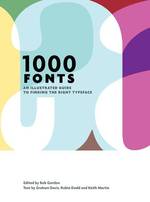 1000 Fonts : An Illustrated Guide to Finding the Right Typeface （1ST）
