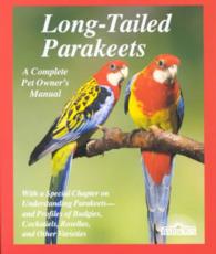 Long-Tailed Parakeets : How to Take Care of Them and Understand Them