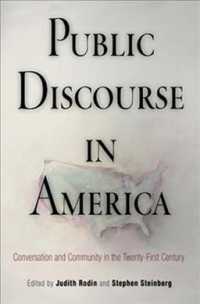 Public Discourse in America : Conversation and Community in the Twenty-First Century