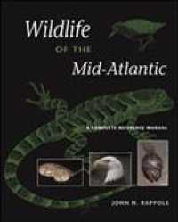 Wildlife of the Mid-Atlantic : A Complete Reference Manual