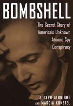 Bombshell : The Secret Story of America's Unknown Atomic Spy Conspiracy