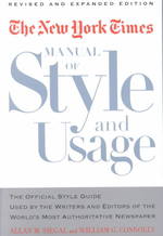 The New York Times Manual of Style and Usage : The Official Style Guide Used by the Writers and Editors of the World's Mostauthoritative Newspaper （REV EXP SU）