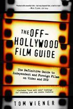 The Off-Hollywood Film Guide : The Definitive Guide to Independent and Foreign Films on Video and Dvd （1ST）