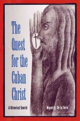 The Quest for the Cuban Christ : A Historical Search (The History of African-american Religions)
