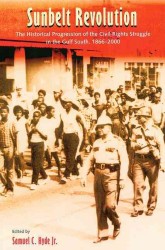 Sunbelt Revolution 1866-2000 : The Historical Progression of the Civil Rights Struggle in the Gulf South