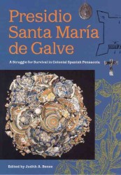 Presidio Santa Maria De Galve : A Struggle for Survival in Colonial Spanish Pensacola (Florida Museum of Natural History: Ripley P.bullen Series)