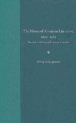 アメリカ文学のノイズ1890-1984年：文学音響学史への道<br>The Noises of American Literature, 1890-1984 : Toward a History of Literary Acoustics