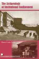 The Archaeology of Institutional Confinement (American Experience in Archaeological Perspective)