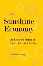 The Sunshine Economy : An Economic History of Florida since the Civil War
