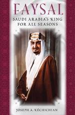 Faysal : Saudi Arabia's King for All Seasons