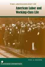 The Archaeology of American Labor and Working-Class Life (American Experience in Archaeological Perspective)