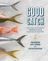 Good Catch : Recipes and Stories Celebrating the Best of Florida's Waters