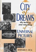 City of Dreams : The Making and Remaking of Universal Pictures