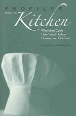 Profiles from the Kitchen : What Great Cooks Have Taught Us about Ourselves and Our Food