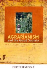 Agrarianism and the Good Society : Land, Culture, Conflict, and Hope (Culture of the Land)
