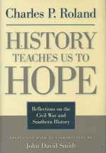 History Teaches Us to Hope : Reflections on the Civil War and Southern History