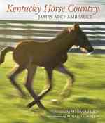 Kentucky Horse Country : Images of the Bluegrass