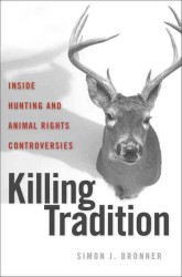 Killing Tradition : Inside Hunting and Animal Rights Controversies