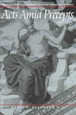 Acts Amid Precepts : The Aristotelian Logical Structure of Thomas Aquinas's Moral Theory