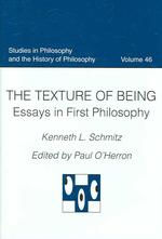 The Texture of Being : Essays in First Philosophy (Studies in Philosophy and the History of Philosophy) 〈46〉