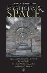 Mysticism & Space : Space and Spatiality in the Works of Richard Rolle, the Cloud of Unknowing Author, and Julian of Norwich