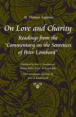 On Love and Charity : Readings from the Commentary on the Sentences of Peter Lombard (Thomas Aquinas in Translation)