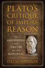 Plato's Critique of Impure Reason : On Goodness and Truth in the Republic （1 New）