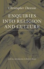 Enquiries into Religion and Culture (Works of Christopher Dawson)