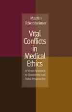 Vital Conflicts in Medical Ethics : A Virtue Approach to Craniotomy and Tubal Pregnancies