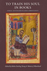 To Train His Soul in Books : Syriac Asceticism in Early Christianity (Cua Studies in Early Christianity)