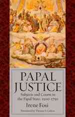 Papal Justice : Subjects and Courts in the Papal State, 1500-1750