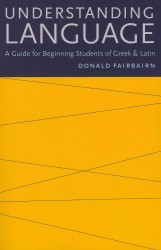 Understanding Language : A Guide for Beginning Students of Greek and Latin