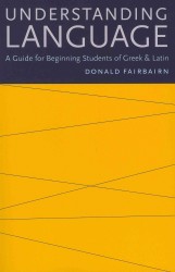 Understanding Language : A Guide for Beginning Students of Greek and Latin