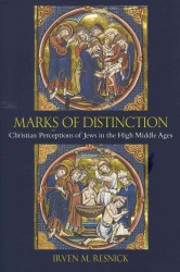 Marks of Distinction : Christian Perceptions of Jews in the High Middle Ages