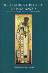 Re-Reading Gregory of Nazianzus : Essays on History, Theology, and Culture