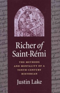 Richer of Saint-Rémi : The Methods and Mentality of a Tenth-Century Historian