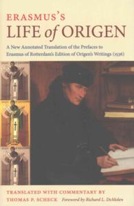Erasmus's Life of Origen : A New Annotated Translation of the Prefaces to Erasmus of Rotterdam's Edition of Origen's Writings (1536)